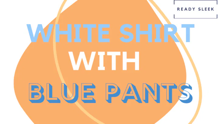 White Shirt With Blue Pants
