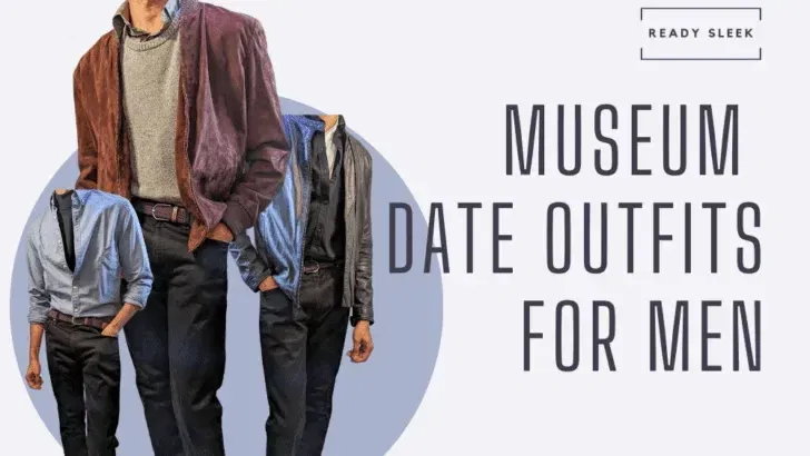 Museum Date Outfits for Men: 15 Effortless Looks [2026]