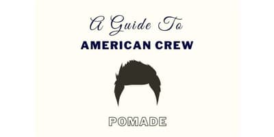 American Crew Pomade: Complete Guide And How To Use