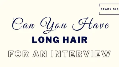 Can Men Have Long Hair For An Interview