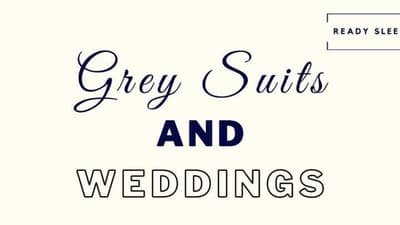 9 Rules For Wearing Grey Suits To Weddings