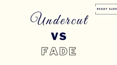 Undercut Vs Fade: Differences And How To Choose [Pics]