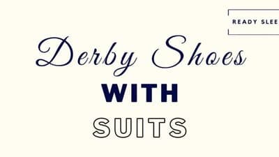 How To Wear Derby Shoes With Suits (Complete Guide)