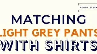 Matching Light Grey Pants With Shirts Featured Image
