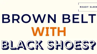Can You Wear A Brown Belt With Black Shoes? (Explained)