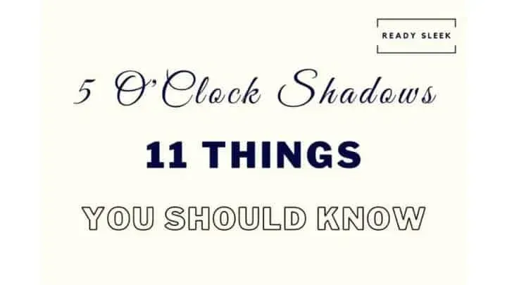 The 5 O’Clock Shadow: 11 Things To Know [Perfect Stubble]