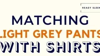 Matching Light Grey Pants With Shirts Featured Image