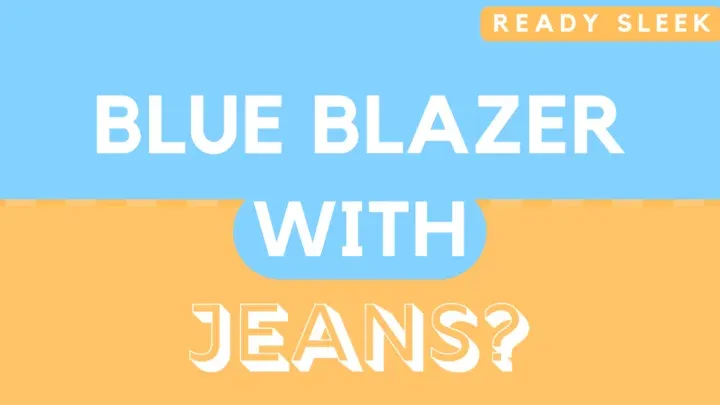How To Wear A Blue Blazer With Jeans