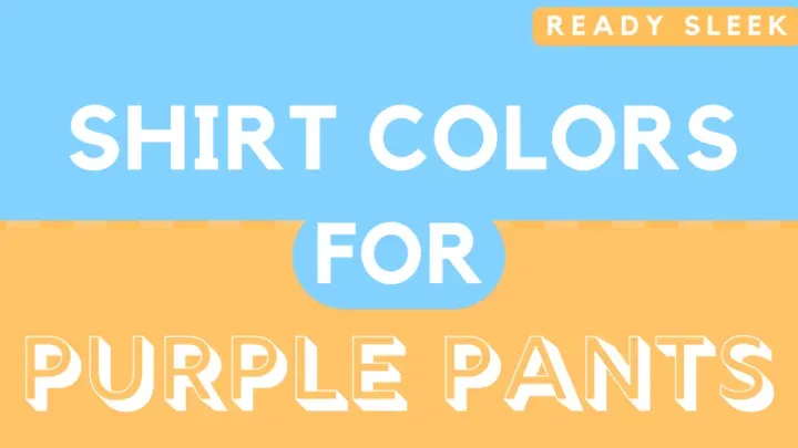 What Color Shirt Goes With Purple Pants? (Pics)