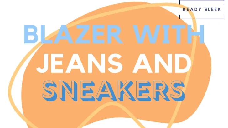 How To Wear A Blazer With Jeans And Sneakers