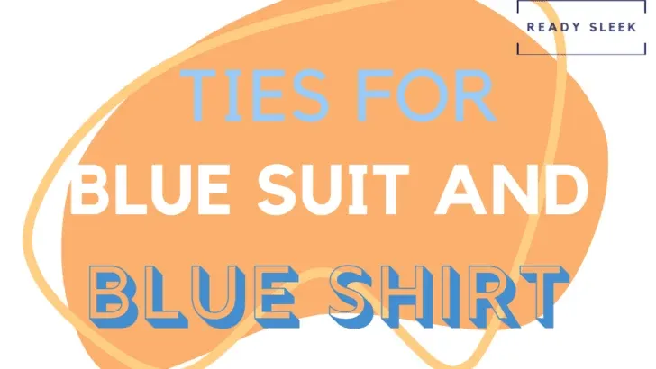 7 Tie Colors To Wear With A Blue Suit And Blue Shirt