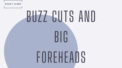 Buzz Cuts And Big Foreheads: What You Need To Know