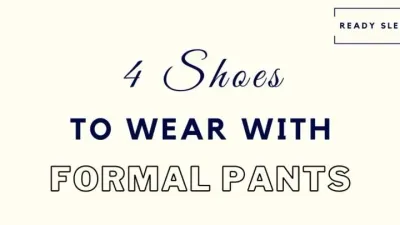 4 Shoes You Can Actually Wear With Dress Pants [Formal]