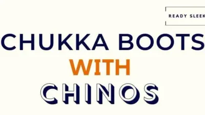 How To Wear Chukka Boots With Chinos (7 Tips)