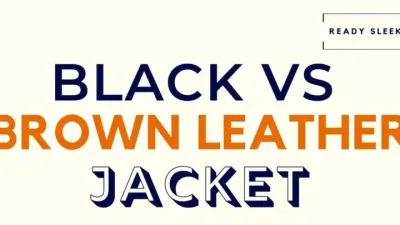 Black Vs Brown Leather Jacket: Differences And How To Choose
