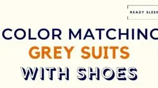 Color Matching Grey Suits With Shoes Featured Image