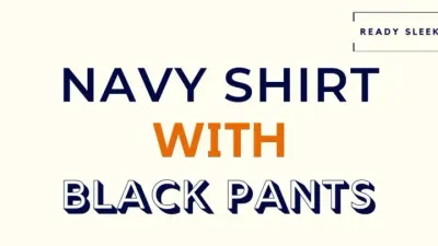 How To Wear A Navy Shirt With Black Pants