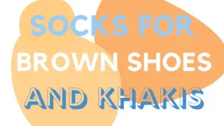 Socks For Brown Shoes And Khakis