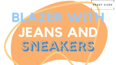 How To Wear A Blazer With Jeans And Sneakers