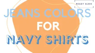 Jeans Colors For Navy Shirts