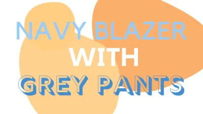 How To Wear Navy Blazers With Grey Pants (Outfits, Tips)