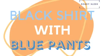 How To Wear A Black Shirt With Blue Pants (Outfits, Tips)