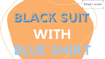 How To Wear Black Suits With Blue Shirts (Essential Tips)