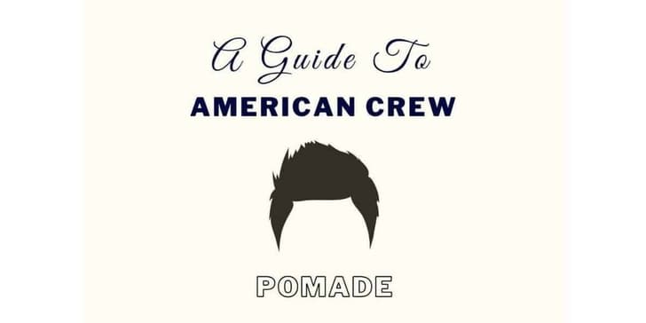 American Crew Pomade: Complete Guide And How To Use