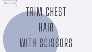 trim chest hair with scissors