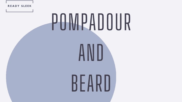 4 Fantastic Pompadour And Beard Styles [2026]