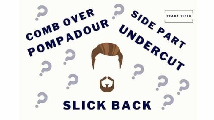 Slick Back Vs Comb Over Vs Side Part Vs Undercut [Pics]