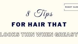 Tips for hair that looks thin when greasy featured image