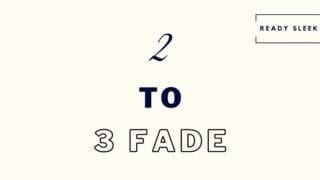 2 to 3 fade featured image
