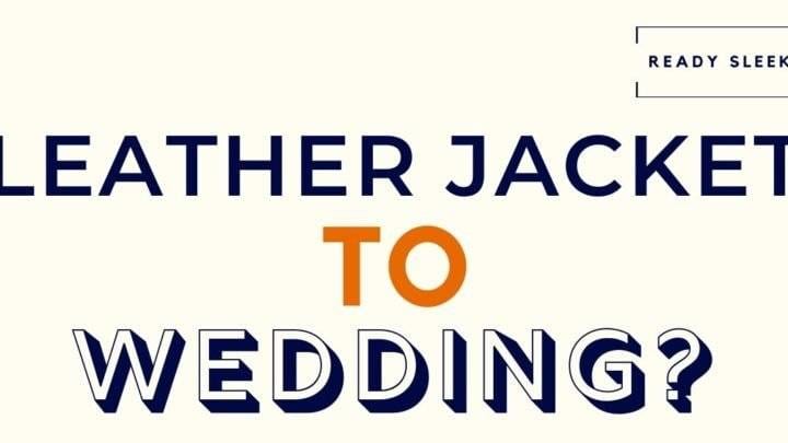 Leather Jacket To Wedding Featured Image