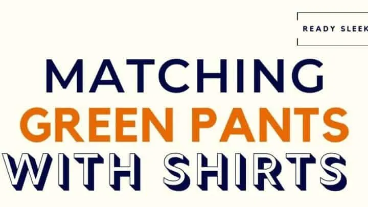 Matching Green Pants With Shirts Featured Image