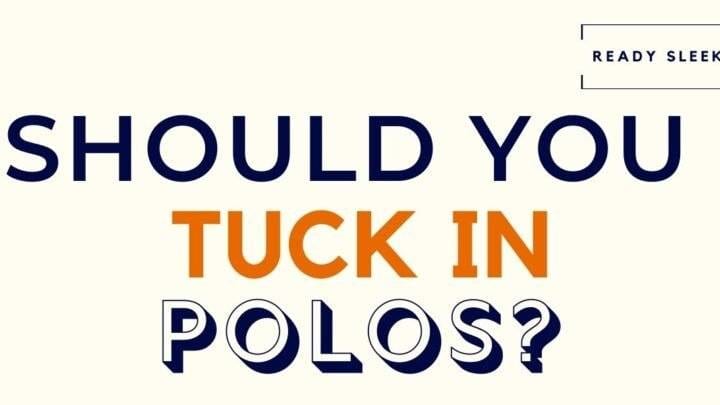 Should You Tuck In Polos Featured Image