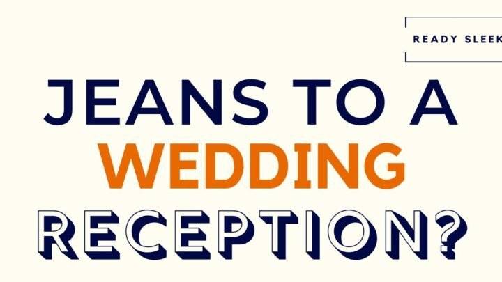 Jeans To A Wedding Reception Featured Image