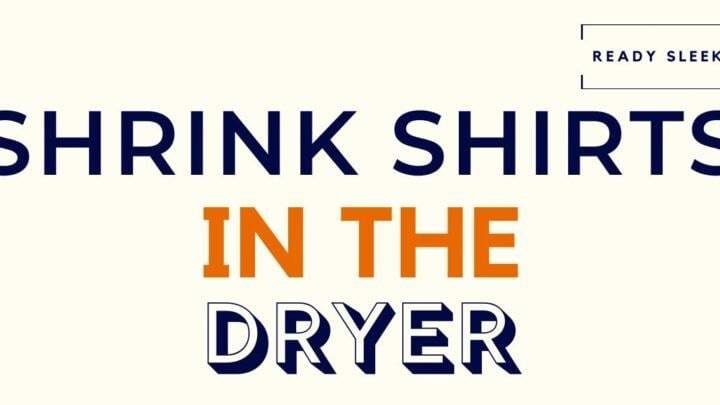 Shrink Shirts In The Dryer Featured Image