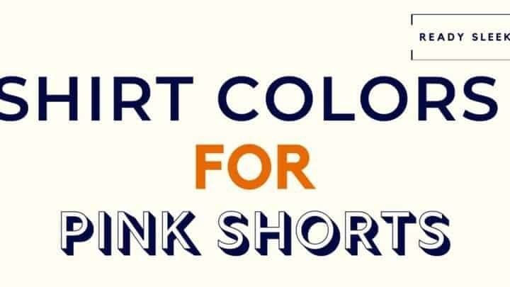 Shirt Colors For Pink Shorts Featured Image