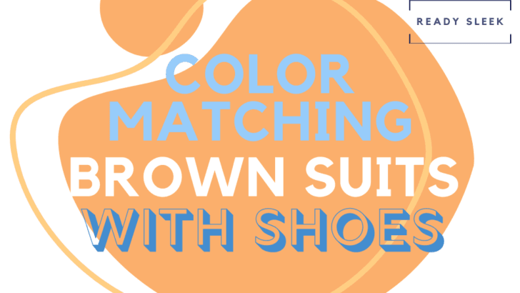 Color Matching Brown Suits With Shoes